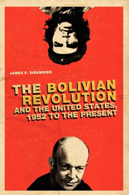 Book cover of: Bolivian Revolution and the United States, 1952 to the Present. By: James  F. Siekmeier