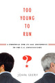 Book cover of: Too Young to Run?. By: John Seery