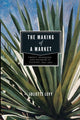 Book cover of: Making of a Market. By: Juliette Levy