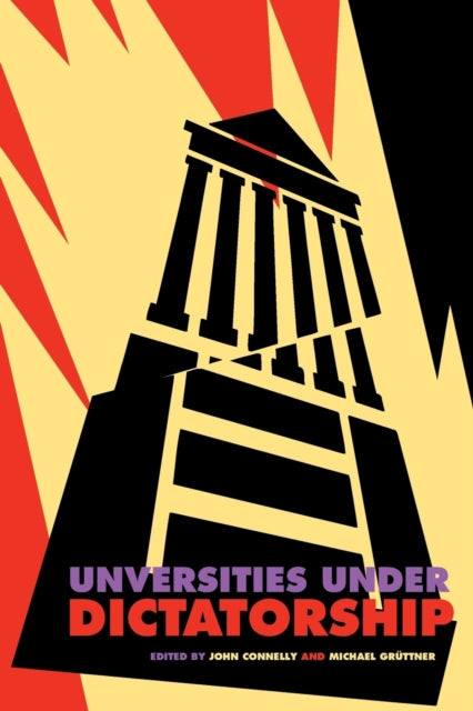 Book cover of: Universities Under Dictatorship. By: John Connelley