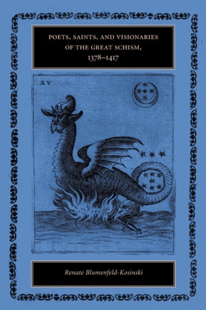 Poets, Saints, and Visionaries of the Great Schism, 1378–1417