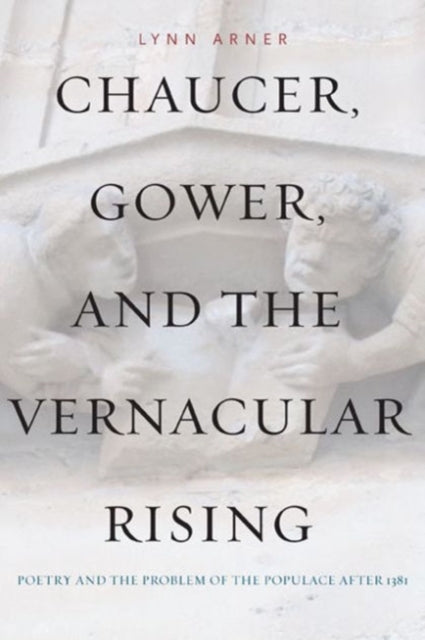 Book cover of: Chaucer, Gower, and the Vernacular Rising