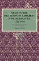 Book cover of: Guide to the Old Moravian Cemetery of Bethlehem, Pa., 1742–1910. By: Augustus Schultze