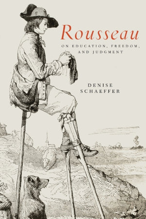 Rousseau on Education, Freedom, and Judgment