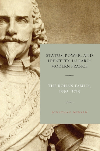 Book cover of: Status, Power, and Identity in Early Modern France. By: Jonathan Dewald