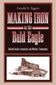 Book cover of: Making Iron on the Bald Eagle. By: Gerald G. Eggert