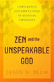 Book cover of: Zen and the Unspeakable God. By: Jason N. Blum