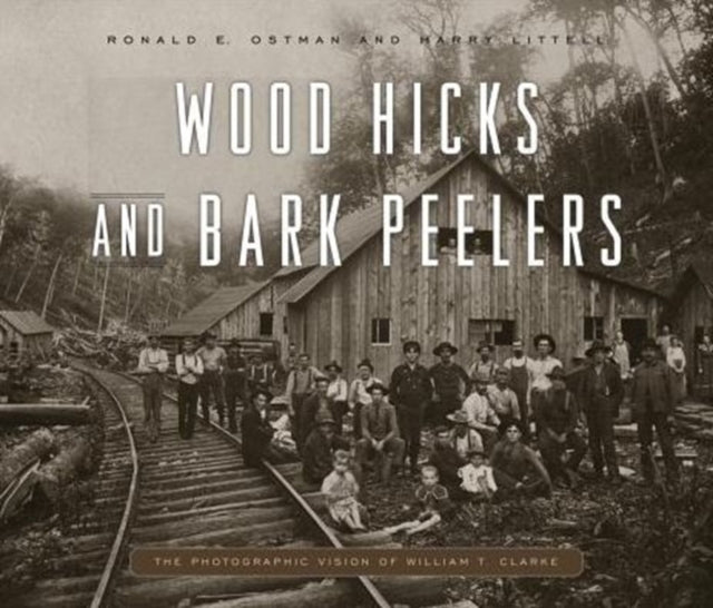 Book cover of: Wood Hicks and Bark Peelers. By: Ronald Elroy Ostman