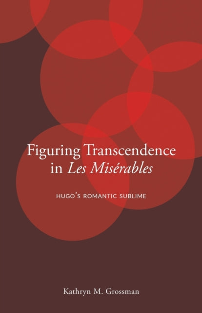 Book cover of: Figuring Transcendence in Les Miserables. By: Kathryn M. Grossman