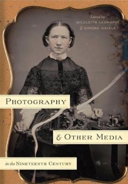 Book cover of: Photography and Other Media in the Nineteenth Century