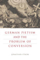 Book cover of: German Pietism and the Problem of Conversion. By: Jonathan Strom