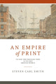 Book cover of: Empire of Print. By: Steven Carl Smith