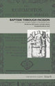 Book cover of: Baptism Through Incision. By: Martha Few