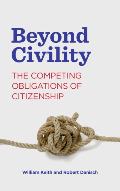 Book cover of: Beyond Civility. By: William Keith