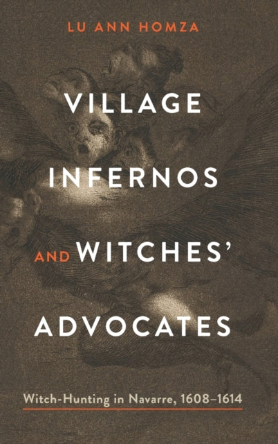 Book cover of: Village Infernos and Witches’ Advocates. By: Lu Ann Homza