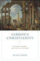 Book cover of: Gibbon’s Christianity. By: Hugh Liebert