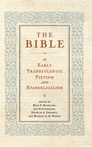 Bible in Early Transatlantic Pietism and Evangelicalism