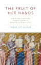 Book cover of: Fruit of Her Hands. By: Sarah Ifft Decker
