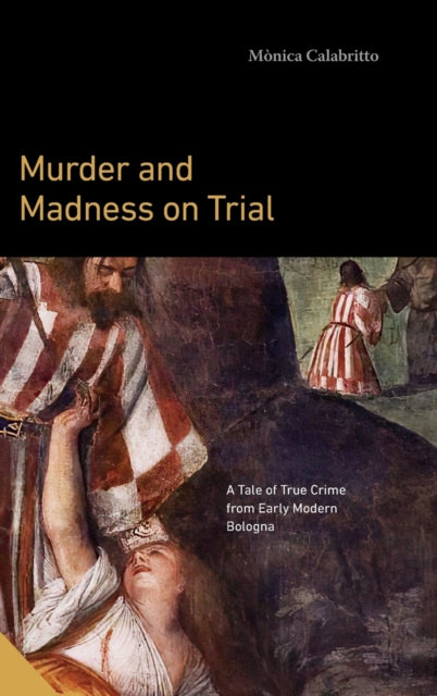 Book cover of: Murder and Madness on Trial. By: Mònica Calabritto