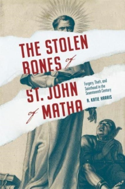 Book cover of: Stolen Bones of St. John of Matha. By: A. Katie Harris