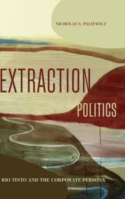 Book cover of: Extraction Politics. By: Nicholas S. Paliewicz