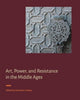 Book cover of: Art, Power, and Resistance in the Middle Ages. By: Pamela A. Patton