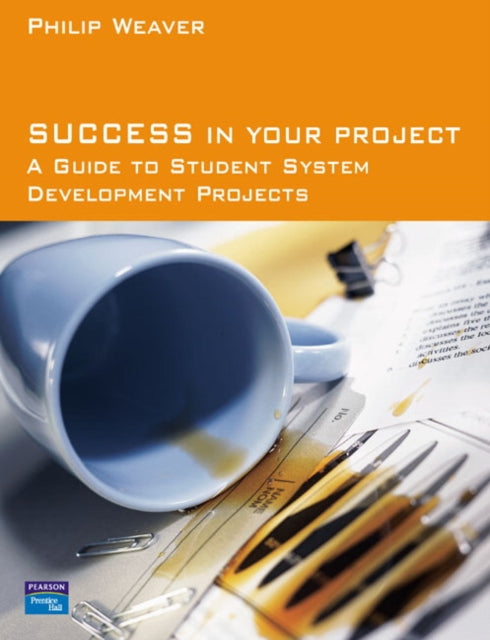 Book cover of: Success in Your Project. By: Philip Weaver
