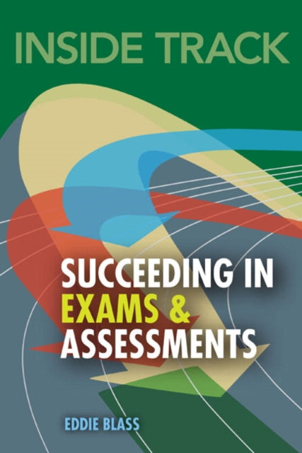 Book cover of: Inside Track to Succeeding in Exams and Assessments. By: Eddie Blass