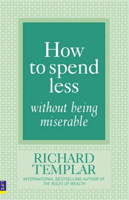 Book cover of: How to Spend Less Without Being Miserable. By: Richard Templar