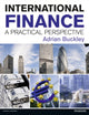 Book cover of: International Finance: A Practical Perspective. By: Adrian Buckley