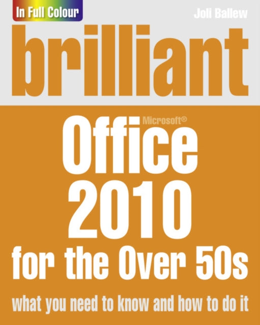 Book cover of: Brilliant Office 2010 for the Over 50s. By: Joli Ballew