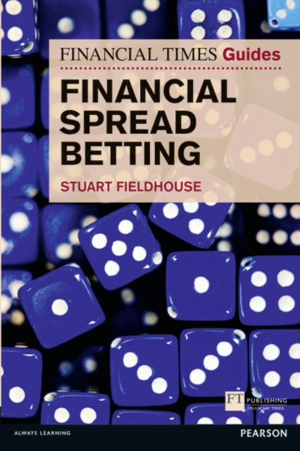 Book cover of: Financial Times Guide to Financial Spread Betting, The. By: FIELDHOUSE, STUART