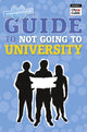 Book cover of: Guide to Not Going to University, The