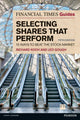 Financial Times Guide to Selecting Shares that Perform, The