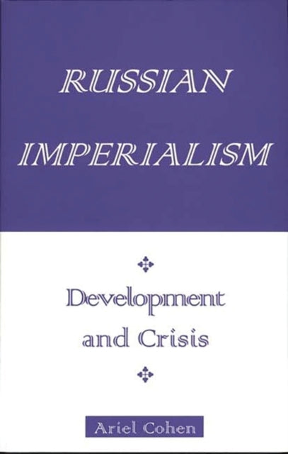 Book cover of: Russian Imperialism. By: Ariel Cohen