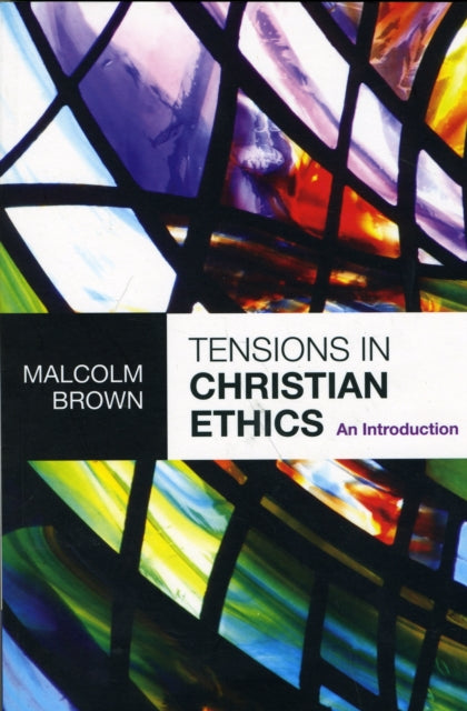 Book cover of: Tensions in Christian Ethics. By: Malcolm Brown