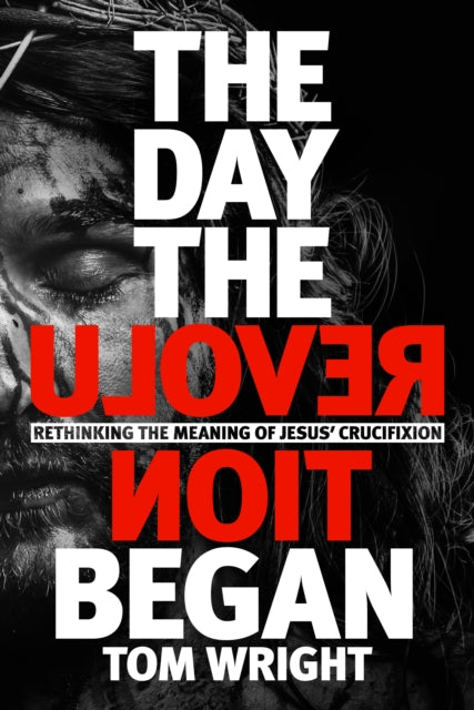 Book cover of: Day the Revolution Began. By: N. T. Wright