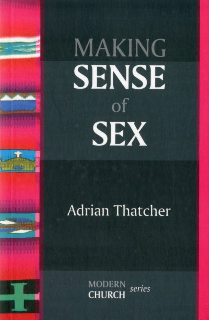 Book cover of: Making Sense of Sex. By: Adrian Thatcher