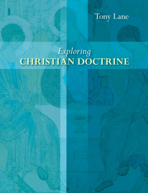 Book cover of: Exploring Christian Doctrine. By: Tony Lane