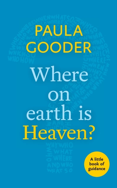 Book cover of: Where on Earth is Heaven?. By: Paula Gooder