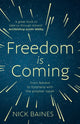 Book cover of: Freedom is Coming. By: Nick Baines