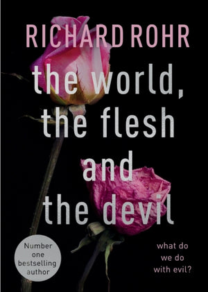 World, the Flesh and the Devil, What Do We Do With Evil?