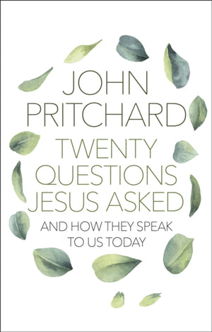 Twenty Questions Jesus Asked, And How They Speak To Us Today