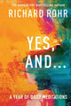 Book cover of: Yes, And . . . A Year of Daily Meditations. By: Richard Rohr