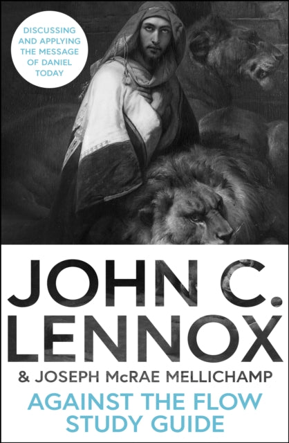 Book cover of: Against the Flow Study Guide. By: John C. Lennox