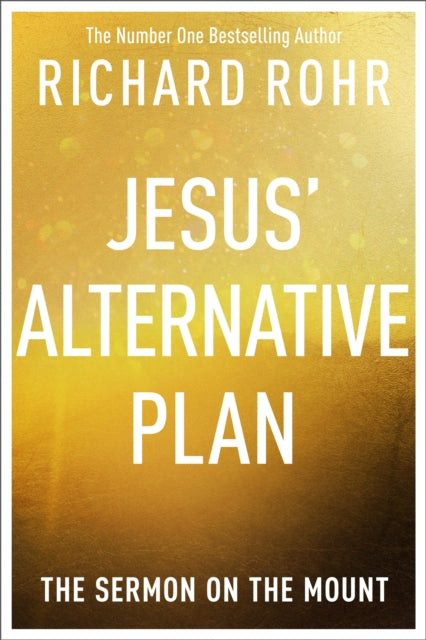 Book cover of: Jesus' Alternative Plan. By: Richard Rohr
