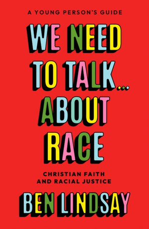 We Need to Talk... About Race, Christian Faith and Racial Justice - a young person's guide