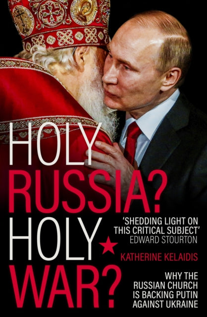Book cover of: Holy Russia? Holy War?. By: Katherine Kelaidis