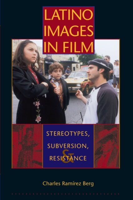 Book cover of: Latino Images in Film. By: Charles Ramírez Berg