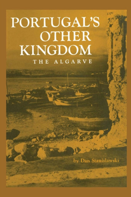 Book cover of: Portugal's Other Kingdom. By: Dan Stanislawski